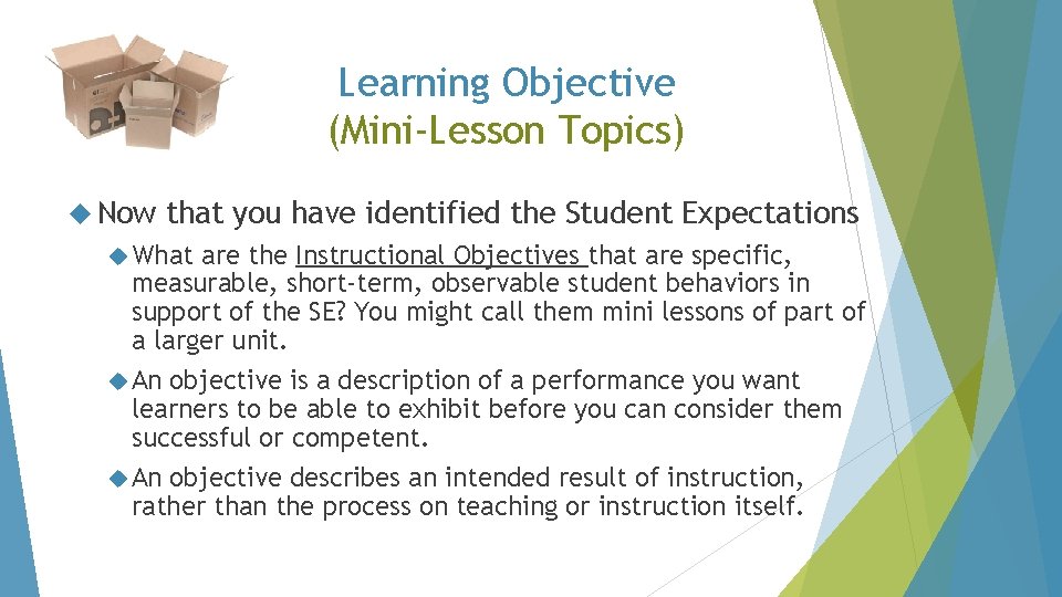 Learning Objective (Mini-Lesson Topics) Now that you have identified the Student Expectations What are
