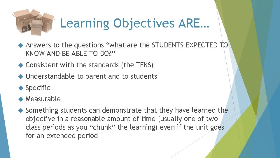 Learning Objectives ARE… Answers to the questions “what are the STUDENTS EXPECTED TO KNOW
