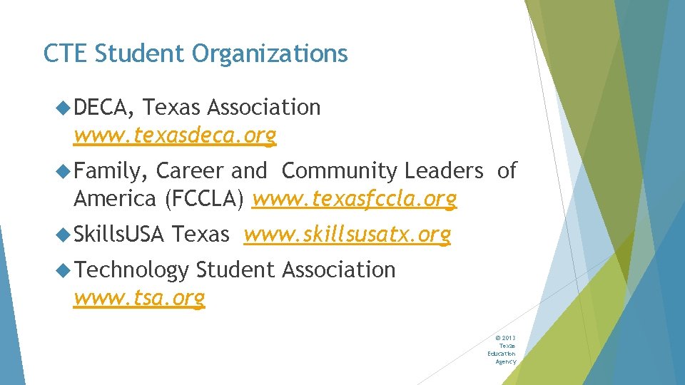 CTE Student Organizations DECA, Texas Association www. texasdeca. org Family, Career and Community Leaders