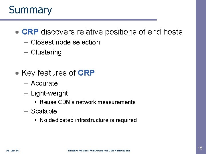 Summary CRP discovers relative positions of end hosts – Closest node selection – Clustering