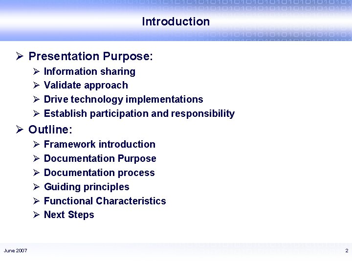 Introduction Ø Presentation Purpose: Ø Ø Information sharing Validate approach Drive technology implementations Establish