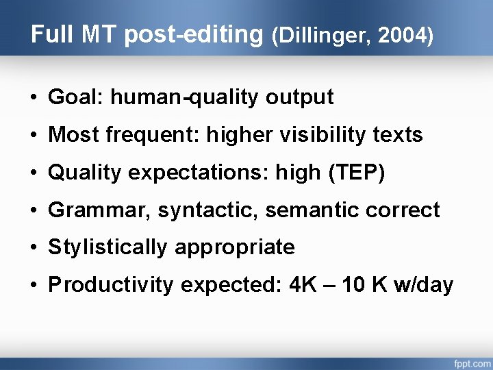 Full MT post-editing (Dillinger, 2004) • Goal: human-quality output • Most frequent: higher visibility