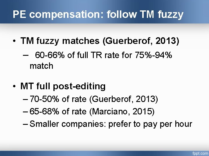 PE compensation: follow TM fuzzy • TM fuzzy matches (Guerberof, 2013) – 60 -66%