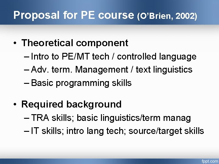 Proposal for PE course (O’Brien, 2002) • Theoretical component – Intro to PE/MT tech