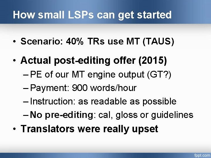 How small LSPs can get started • Scenario: 40% TRs use MT (TAUS) •