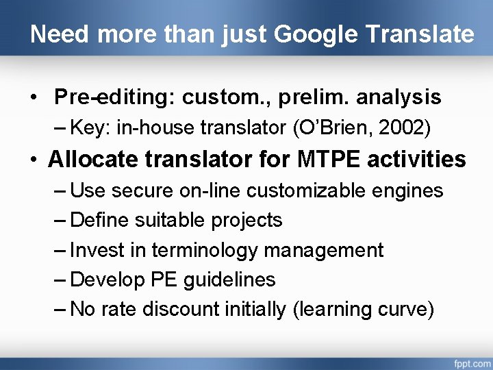 Need more than just Google Translate • Pre-editing: custom. , prelim. analysis – Key: