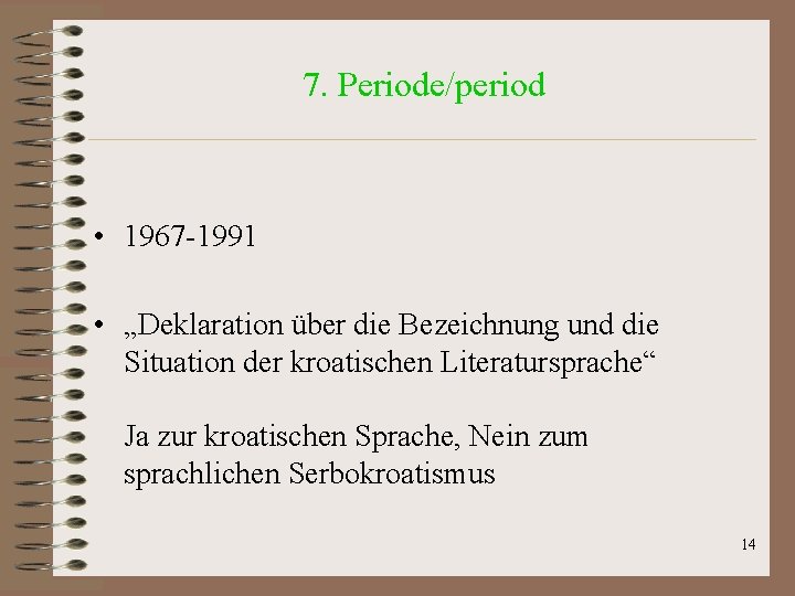 7. Periode/period • 1967 -1991 • „Deklaration über die Bezeichnung und die Situation der 7. Periode/period • 1967 -1991 • „Deklaration über die Bezeichnung und die Situation der