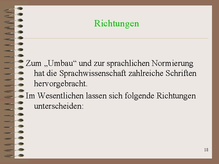 Richtungen Zum „Umbau“ und zur sprachlichen Normierung hat die Sprachwissenschaft zahlreiche Schriften hervorgebracht. Im Richtungen Zum „Umbau“ und zur sprachlichen Normierung hat die Sprachwissenschaft zahlreiche Schriften hervorgebracht. Im
