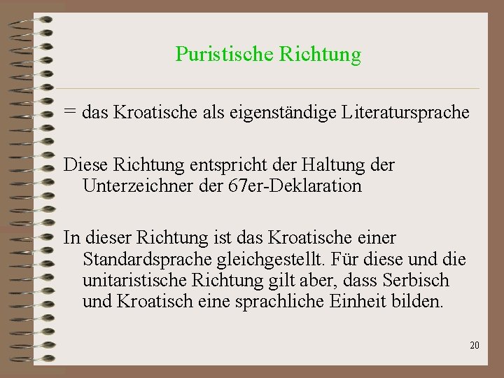 Puristische Richtung = das Kroatische als eigenständige Literatursprache Diese Richtung entspricht der Haltung der Puristische Richtung = das Kroatische als eigenständige Literatursprache Diese Richtung entspricht der Haltung der