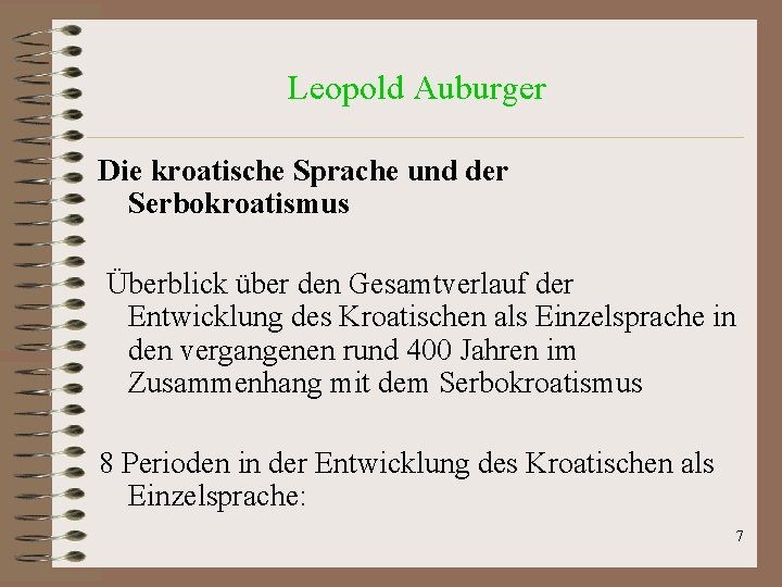 Leopold Auburger Die kroatische Sprache und der Serbokroatismus Überblick über den Gesamtverlauf der Entwicklung Leopold Auburger Die kroatische Sprache und der Serbokroatismus Überblick über den Gesamtverlauf der Entwicklung