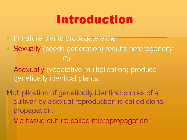 MICROPROPAGATION Introduction In nature plants propagate either Sexually