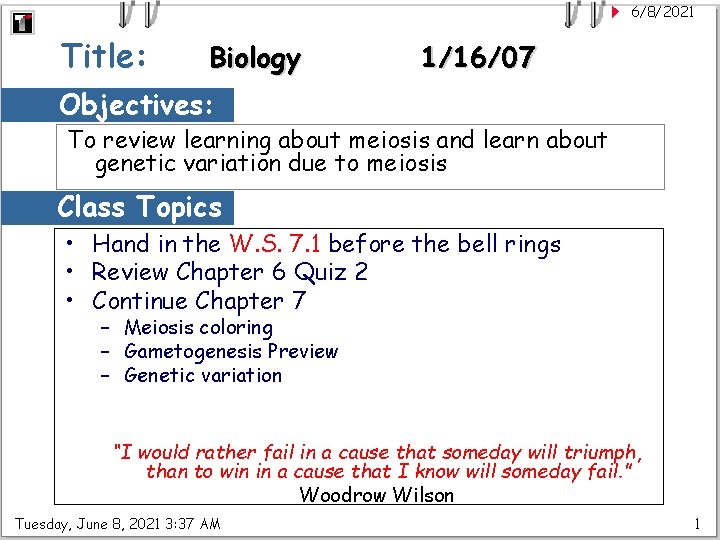 6/8/2021 Title: Biology 1/16/07 Objectives: To review learning about meiosis and learn about genetic