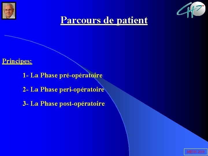 Parcours de patient Principes: 1 - La Phase pré-opératoire 2 - La Phase peri-opératoire