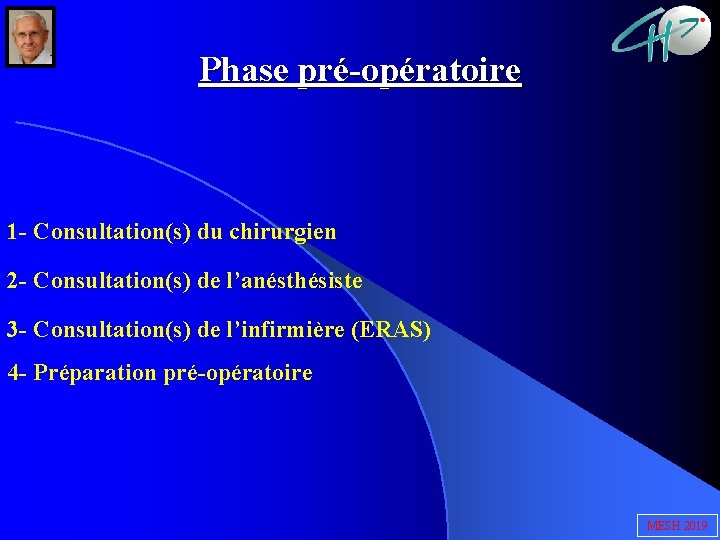 Phase pré-opératoire 1 - Consultation(s) du chirurgien 2 - Consultation(s) de l’anésthésiste 3 -