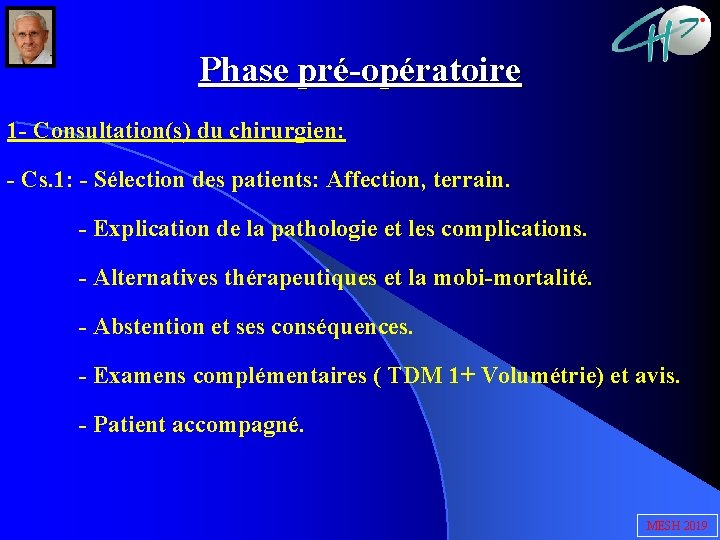 Phase pré-opératoire 1 - Consultation(s) du chirurgien: - Cs. 1: - Sélection des patients: