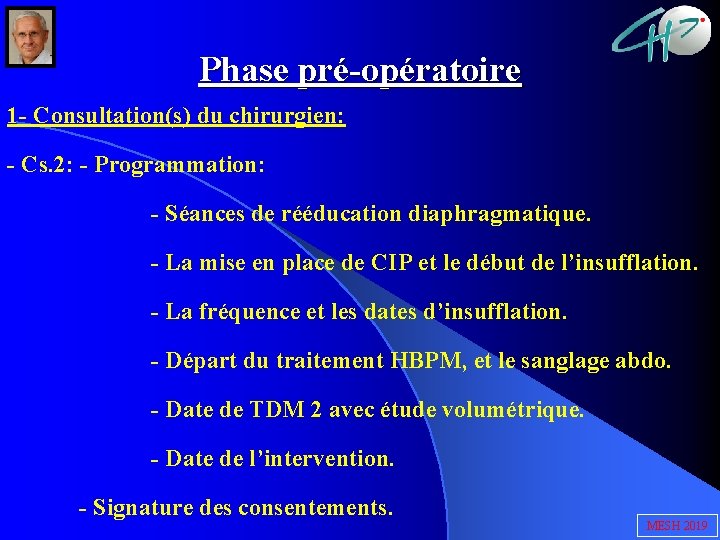 Phase pré-opératoire 1 - Consultation(s) du chirurgien: - Cs. 2: - Programmation: - Séances