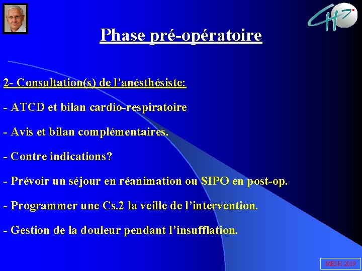 Phase pré-opératoire 2 - Consultation(s) de l’anésthésiste: - ATCD et bilan cardio-respiratoire - Avis