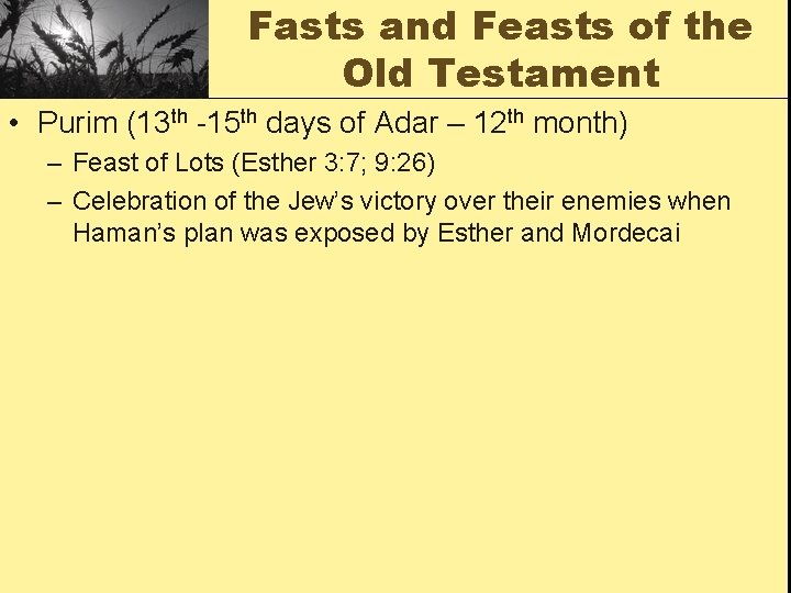 Fasts and Feasts of the Old Testament • Purim (13 th -15 th days