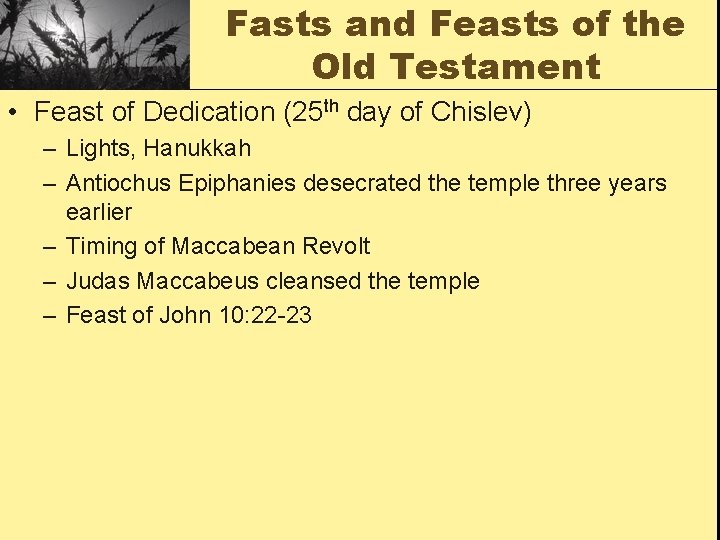 Fasts and Feasts of the Old Testament • Feast of Dedication (25 th day
