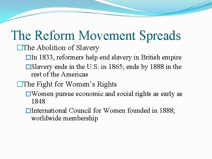 The Reform Movement Spreads �The Abolition of Slavery �In 1833, reformers help end slavery