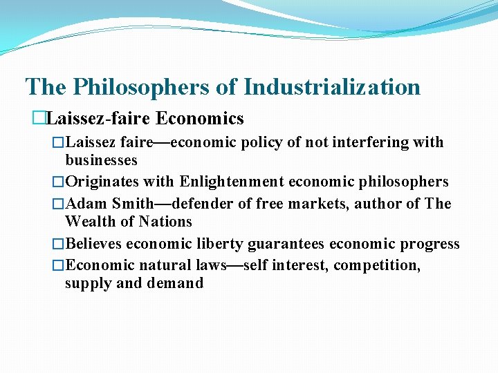 The Philosophers of Industrialization �Laissez-faire Economics �Laissez faire—economic policy of not interfering with businesses