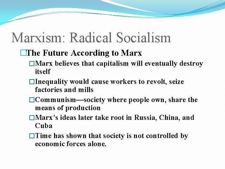 Marxism: Radical Socialism �The Future According to Marx �Marx believes that capitalism will eventually