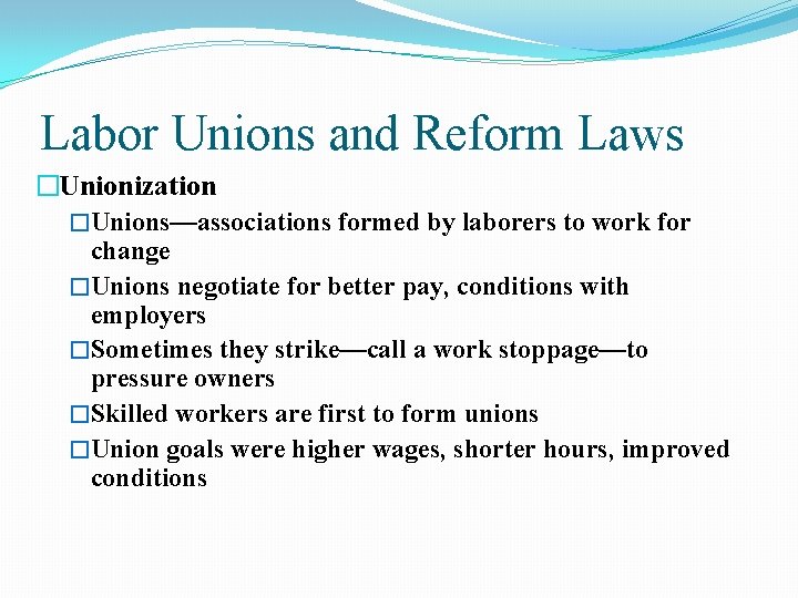 Labor Unions and Reform Laws �Unionization �Unions—associations formed by laborers to work for change