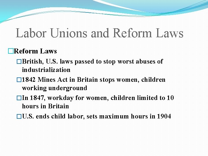 Labor Unions and Reform Laws �British, U. S. laws passed to stop worst abuses