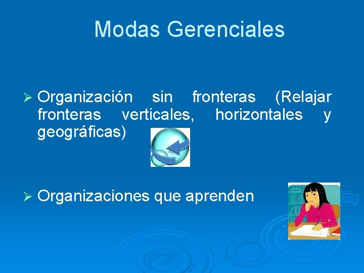 Modas Gerenciales Ø Organización sin fronteras (Relajar fronteras verticales, horizontales y geográficas) Ø Organizaciones