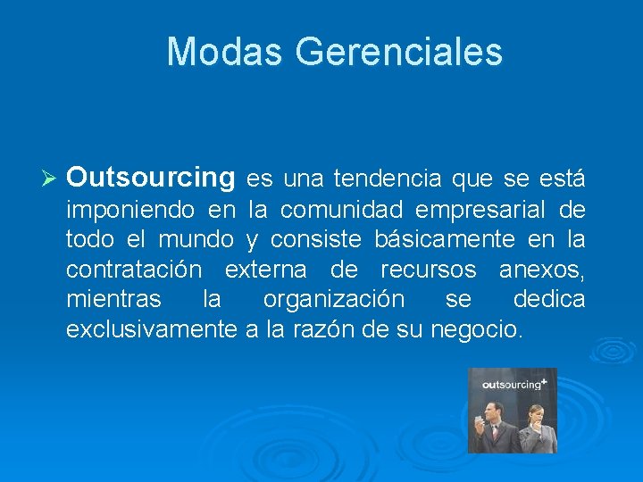 Modas Gerenciales Ø Outsourcing es una tendencia que se está imponiendo en la comunidad