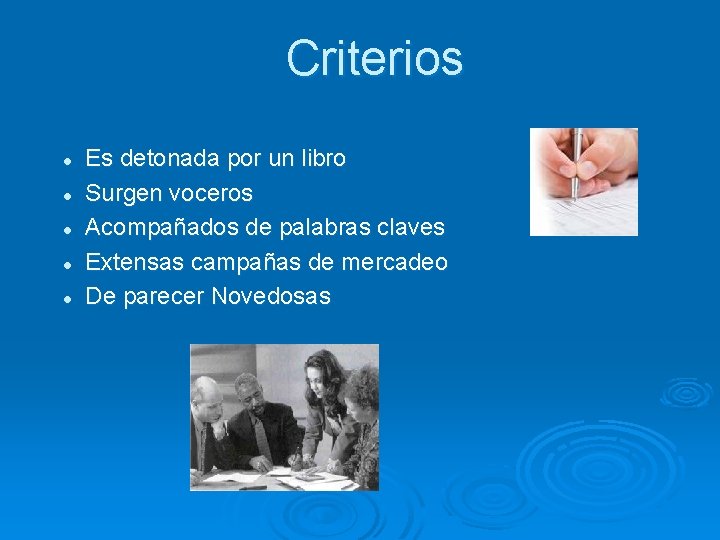 Criterios l l l Es detonada por un libro Surgen voceros Acompañados de palabras