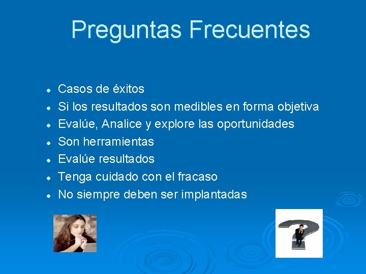 Preguntas Frecuentes l l l l Casos de éxitos Si los resultados son medibles