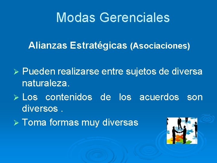 Modas Gerenciales Alianzas Estratégicas (Asociaciones) Pueden realizarse entre sujetos de diversa naturaleza. Ø Los