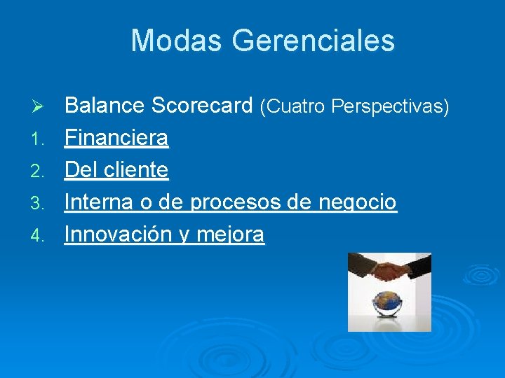 Modas Gerenciales Ø 1. 2. 3. 4. Balance Scorecard (Cuatro Perspectivas) Financiera Del cliente