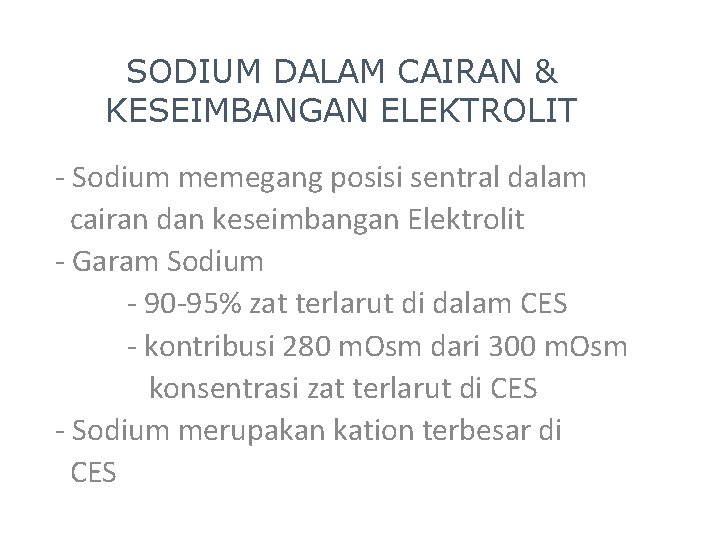 SODIUM DALAM CAIRAN & KESEIMBANGAN ELEKTROLIT - Sodium memegang posisi sentral dalam cairan dan