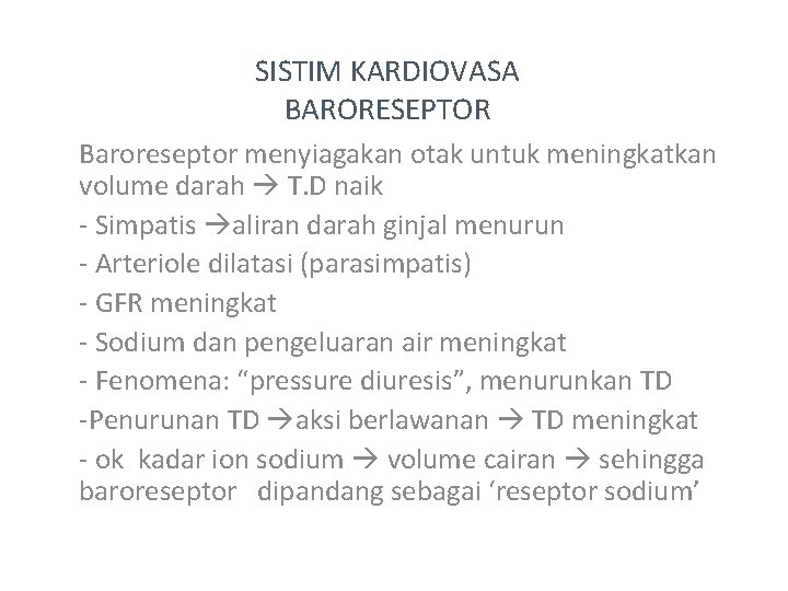 SISTIM KARDIOVASA BARORESEPTOR Baroreseptor menyiagakan otak untuk meningkatkan volume darah T. D naik -