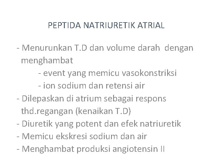 PEPTIDA NATRIURETIK ATRIAL - Menurunkan T. D dan volume darah dengan menghambat - event