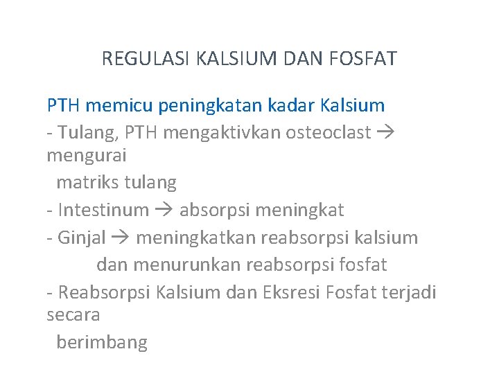 REGULASI KALSIUM DAN FOSFAT PTH memicu peningkatan kadar Kalsium - Tulang, PTH mengaktivkan osteoclast