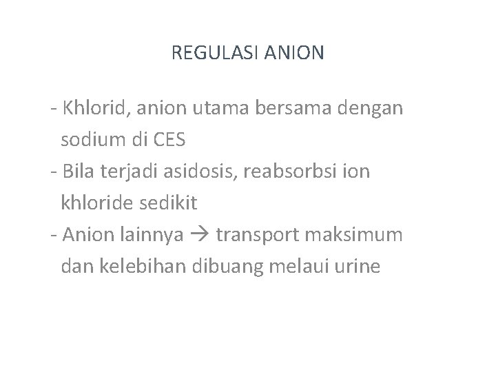 REGULASI ANION - Khlorid, anion utama bersama dengan sodium di CES - Bila terjadi