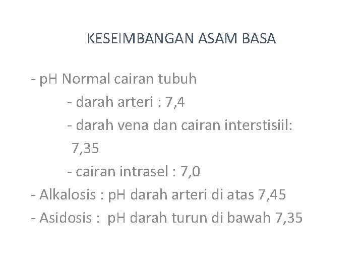 KESEIMBANGAN ASAM BASA - p. H Normal cairan tubuh - darah arteri : 7,