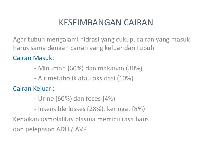 KESEIMBANGAN CAIRAN Agar tubuh mengalami hidrasi yang cukup, cairan yang masuk harus sama dengan