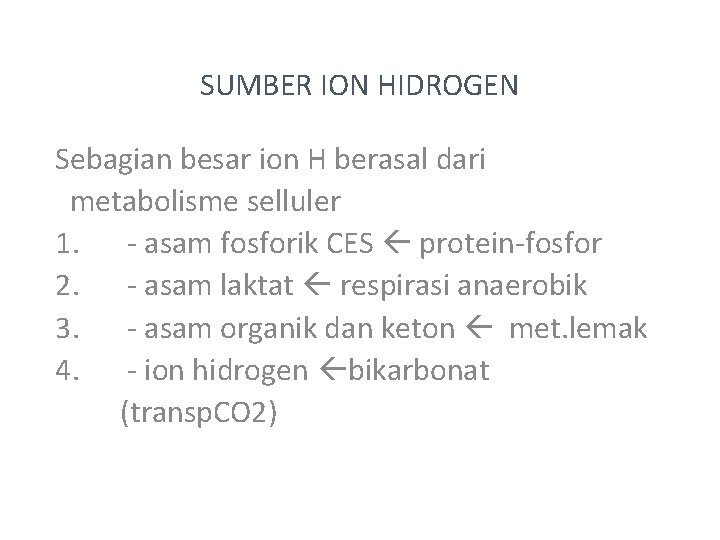 SUMBER ION HIDROGEN Sebagian besar ion H berasal dari metabolisme selluler 1. - asam