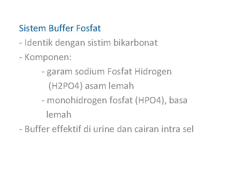 Sistem Buffer Fosfat - Identik dengan sistim bikarbonat - Komponen: - garam sodium Fosfat