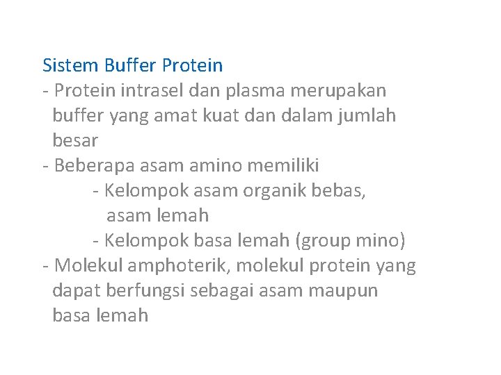 Sistem Buffer Protein - Protein intrasel dan plasma merupakan buffer yang amat kuat dan