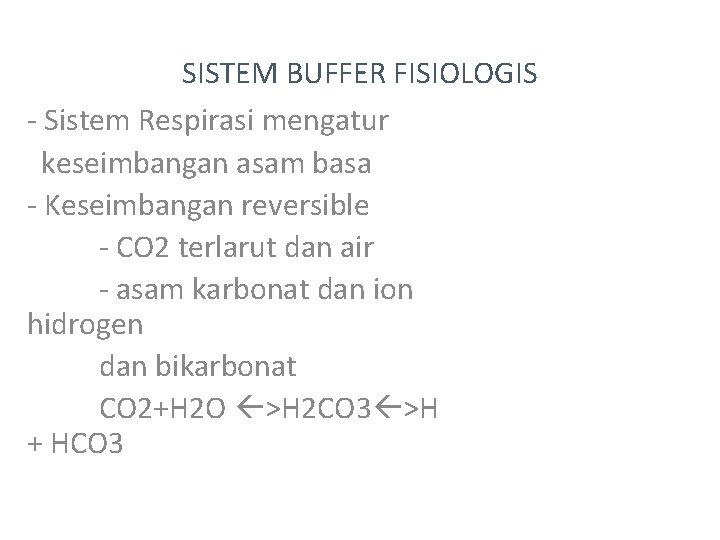 SISTEM BUFFER FISIOLOGIS - Sistem Respirasi mengatur keseimbangan asam basa - Keseimbangan reversible -