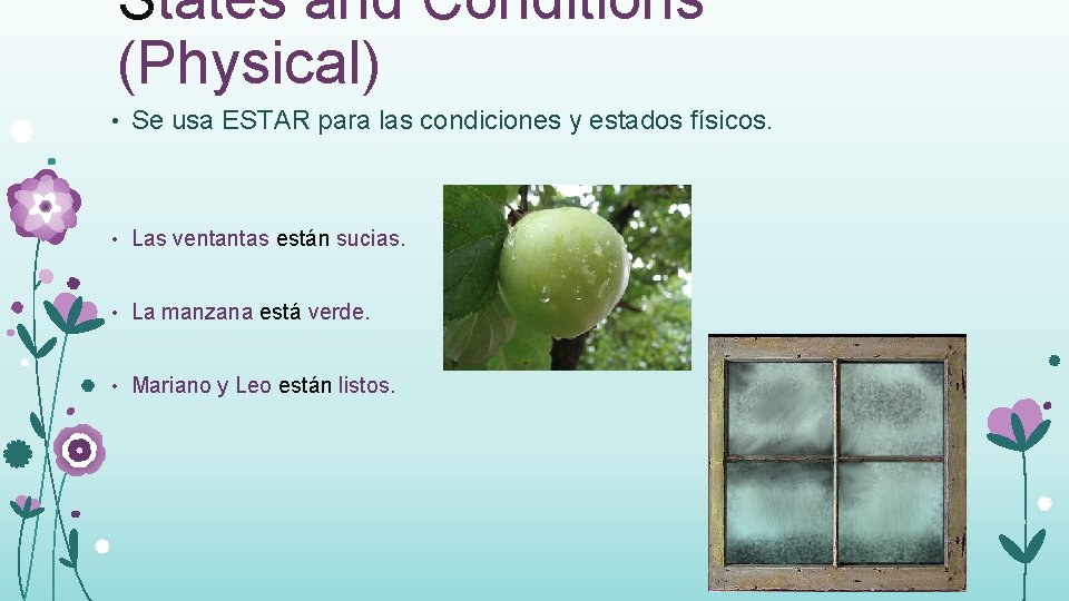 States and Conditions (Physical) • Se usa ESTAR para las condiciones y estados físicos.
