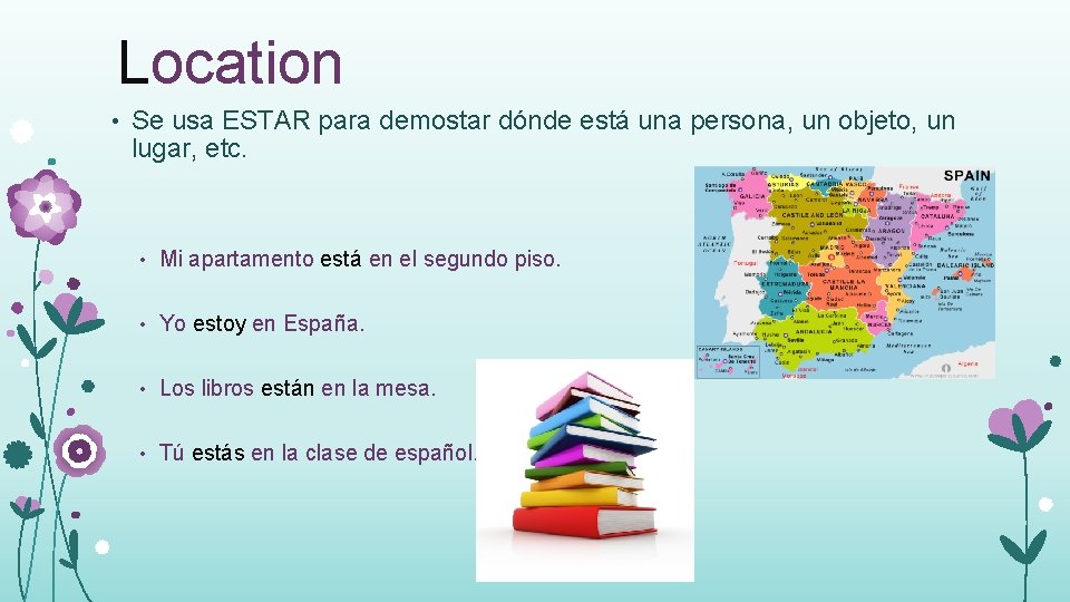 Location • Se usa ESTAR para demostar dónde está una persona, un objeto, un
