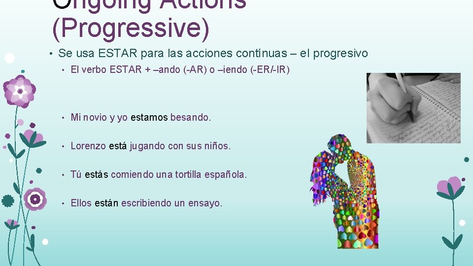 Ongoing Actions (Progressive) • Se usa ESTAR para las acciones contínuas – el progresivo