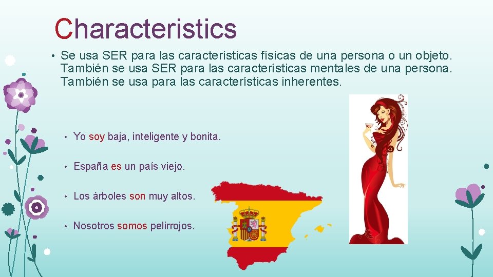 Characteristics • Se usa SER para las características físicas de una persona o un