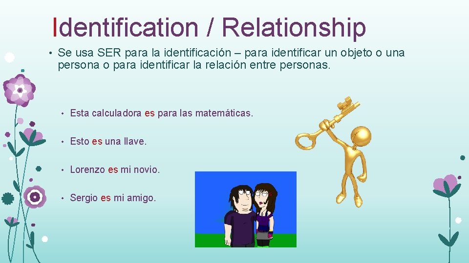 Identification / Relationship • Se usa SER para la identificación – para identificar un